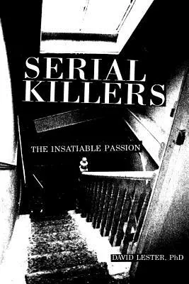 Asesinos en serie: La pasión insaciable - Serial Killers: The Insatiable Passion