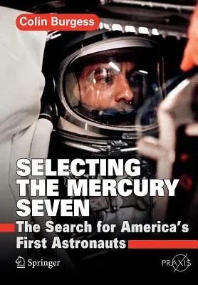 La selección de los Siete de Mercurio: La búsqueda de los primeros astronautas estadounidenses - Selecting the Mercury Seven: The Search for America's First Astronauts