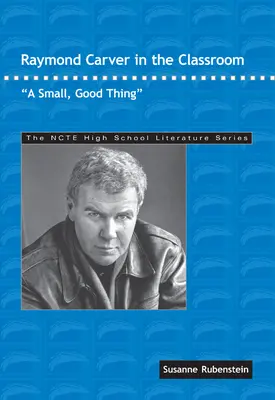 Raymond Carver en el aula: Una pequeña cosa buena - Raymond Carver in the Classroom: A Small, Good Thing