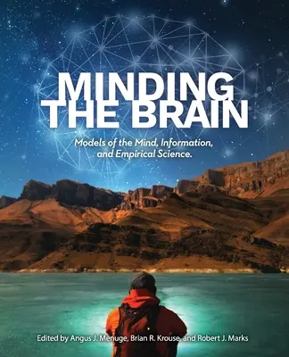 Minding the Brain: Modelos de mente, información y ciencia empírica - Minding the Brain: Models of the Mind, Information, and Empirical Science