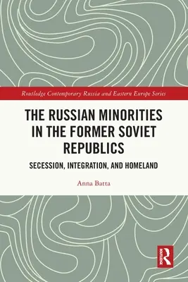 Las minorías rusas en las antiguas repúblicas soviéticas: Secesión, integración y patria - The Russian Minorities in the Former Soviet Republics: Secession, Integration, and Homeland
