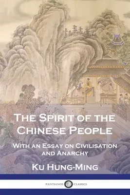 El espíritu del pueblo chino: Con un ensayo sobre la civilización y la anarquía - The Spirit of the Chinese People: With an Essay on Civilisation and Anarchy