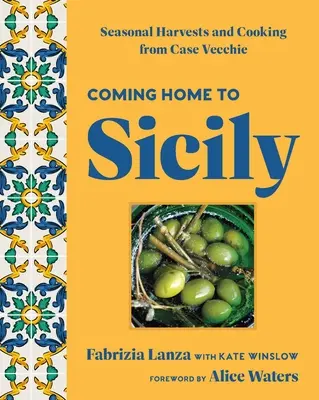 Regreso a Sicilia: cosechas de temporada y cocina de Case Vecchie - Coming Home to Sicily: Seasonal Harvests and Cooking from Case Vecchie