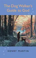 Guía de Dios para paseadores de perros - 52 reflexiones sobre la compañía divina y canina - Dog Walker's Guide to God - 52 musings on companionship, Divine and canine