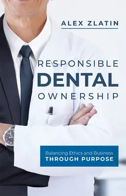 Propiedad dental responsable: Equilibrio entre ética y empresa a través del propósito - Responsible Dental Ownership: Balancing Ethics and Business Through Purpose