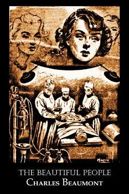 The Beautiful People de Charles Beaumont, Ciencia Ficción, Aventura - The Beautiful People by Charles Beaumont, Science Fiction, Adventure