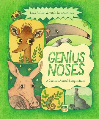 Narices geniales: Compendio de animales curiosos - Genius Noses: A Curious Animal Compendium