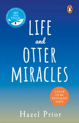 La vida y los milagros de las nutrias - El libro perfecto para sentirse bien del autor número 1 en ventas de Lejos de los pingüinos - Life and Otter Miracles - The perfect feel-good book from the #1 bestselling author of Away with the Penguins