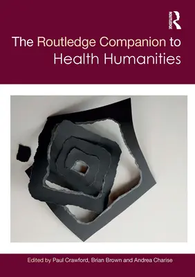 The Routledge Companion to Health Humanities (El compañero Routledge de las humanidades de la salud) - The Routledge Companion to Health Humanities