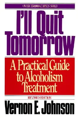 Mañana lo dejo: Guía práctica para el tratamiento del alcoholismo - I'll Quit Tomorrow: A Practical Guide to Alcoholism Treatment