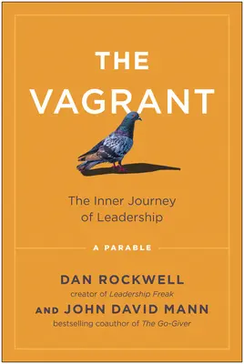 El Vagabundo: El viaje interior del liderazgo: Una parábola - The Vagrant: The Inner Journey of Leadership: A Parable