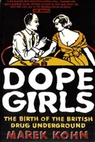 Dope Girls - El nacimiento de la clandestinidad británica de la droga - Dope Girls - The Birth Of The British Drug Underground