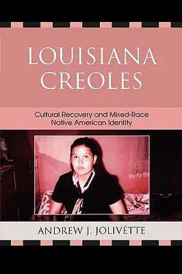 Los criollos de Luisiana: Recuperación cultural e identidad mestiza de los nativos americanos - Louisiana Creoles: Cultural Recovery and Mixed-Race Native American Identity