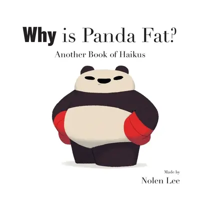 ¿Por qué está gordo el panda? Otro libro de haikus - Why is Panda Fat? Another Book of Haikus