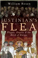 La pulga de Justiniano: la peste, el Imperio y el nacimiento de Europa - Justinian's Flea - Plague, Empire and the Birth of Europe