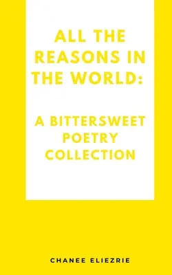 Todas las razones del mundo: Una colección de poesía agridulce - All the reasons in the world: A bittersweet poetry collection
