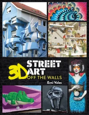 Arte callejero en 3D: Fuera de las paredes - 3D Street Art: Off the Walls