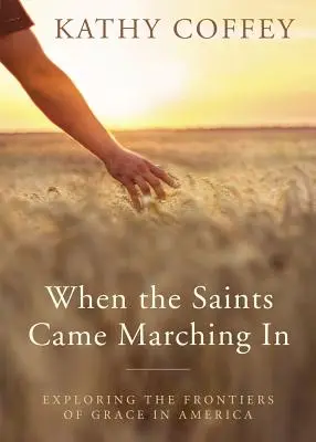 Cuando llegaron los santos: Explorando las fronteras de la gracia en América - When the Saints Came Marching in: Exploring the Frontiers of Grace in America