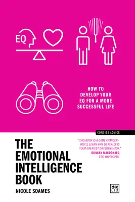 El libro de la inteligencia emocional: Cómo desarrollar tu Inteligencia Emocional para una vida más exitosa - The Emotional Intelligence Book: How to Develop Your Eq for a More Successful Life