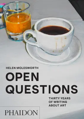 Preguntas abiertas: Treinta años escribiendo sobre arte - Open Questions: Thirty Years of Writing about Art