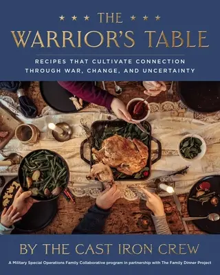 La mesa del guerrero: Recetas que cultivan la conexión a través de la guerra, el cambio y la incertidumbre - The Warrior's Table: Recipes That Cultivate Connection Through War, Change, and Uncertainty