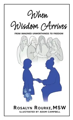 Cuando llega la sabiduría: De la indignidad imaginada a la libertad - When Wisdom Arrives: From Imagined Unworthiness to Freedom