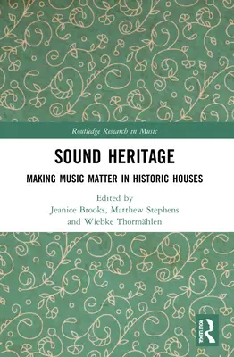 Patrimonio sonoro: Hacer que la música importe en las casas históricas - Sound Heritage: Making Music Matter in Historic Houses