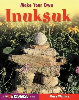 Haz tu propio Inuksuk - Make Your Own Inuksuk