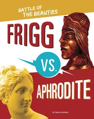 Frigg contra Afrodita: La batalla de las bellezas - Frigg vs. Aphrodite: Battle of the Beauties