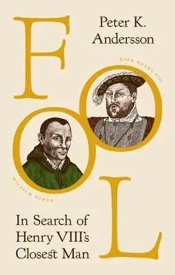 Fool: En busca del hombre más cercano a Enrique VIII - Fool: In Search of Henry VIII's Closest Man