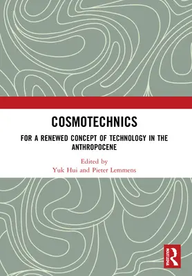 Cosmotecnia: Por un concepto renovado de tecnología en el Antropoceno - Cosmotechnics: For a Renewed Concept of Technology in the Anthropocene