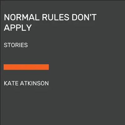 Las reglas normales no se aplican: Historias - Normal Rules Don't Apply: Stories