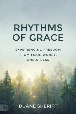 Ritmos de gracia: Cómo liberarse del miedo, la preocupación y el estrés - Rhythms of Grace: Experiencing Freedom from Fear, Worry, and Stress