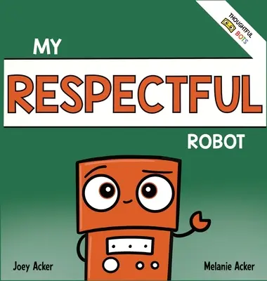 Mi robot respetuoso: Un libro infantil de aprendizaje socioemocional sobre los modales y el respeto - My Respectful Robot: A Children's Social Emotional Learning Book About Manners and Respect