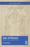 Juana de Navarra: ¿infanta, duquesa, reina, bruja? - Joan of Navarre: Infanta, Duchess, Queen, Witch?