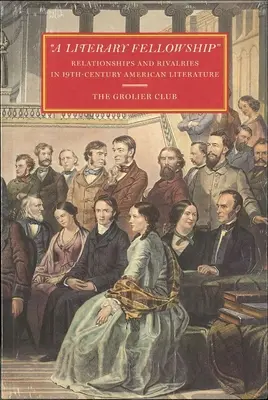 A Literary Fellowship: Relaciones y rivalidades en la literatura estadounidense del siglo XIX - A Literary Fellowship: Relationships and Rivalries in 19th-Century American Literature