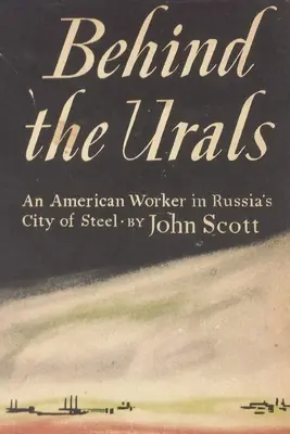 Tras los Urales: Un trabajador estadounidense en la ciudad rusa del acero - Behind the Urals: An American Worker in Russia's City of Steel