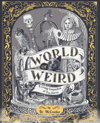 El mundo de lo extraño: Un espeluznante compendio de historias reales - World of Weird: A Creepy Compendium of True Stories