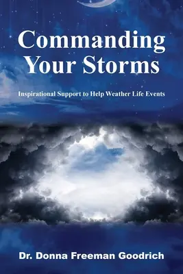 Comandando tus tormentas: Apoyo inspirador para capear el temporal - Commanding Your Storms: Inspirational Support to Help Weather Life Events