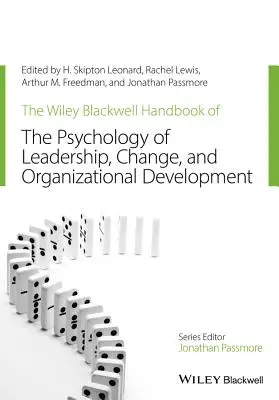 The Wiley-Blackwell Handbook of the Psychology of Leadership, Change, and Organizational Development (Manual Wiley-Blackwell de psicología del liderazgo, el cambio y el desarrollo organizativo) - The Wiley-Blackwell Handbook of the Psychology of Leadership, Change, and Organizational Development