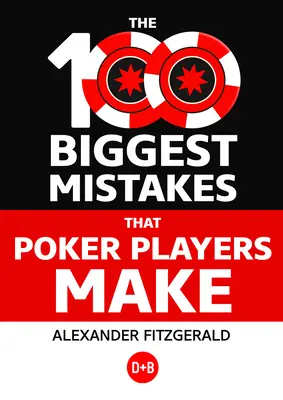 Los 100 mayores errores que cometen los jugadores de póquer - The 100 Biggest Mistakes That Poker Players Make