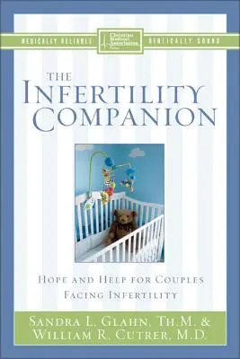 El compañero de la infertilidad: Esperanza y ayuda para las parejas que se enfrentan a la infertilidad - The Infertility Companion: Hope and Help for Couples Facing Infertility
