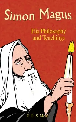 Simón el Mago: su filosofía y sus enseñanzas - Simon Magus: His Philosophy and Teachings