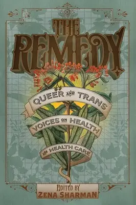 El remedio: Voces queer y trans sobre salud y asistencia sanitaria - The Remedy: Queer and Trans Voices on Health and Health Care