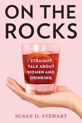 En las rocas: Hablando claro sobre las mujeres y la bebida - On the Rocks: Straight Talk about Women and Drinking