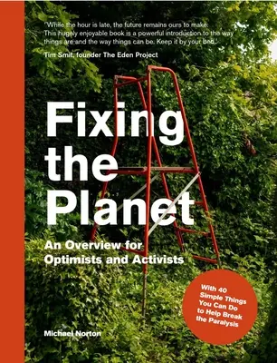 Arreglar el planeta: Una visión general para optimistas y activistas - Fixing the Planet: An Overview for Optimists and Activists