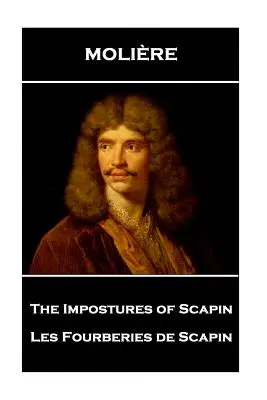 Moliere - Las Imposturas de Scapin: Les Fourberies de Scapin - Moliere - The Impostures of Scapin: Les Fourberies de Scapin