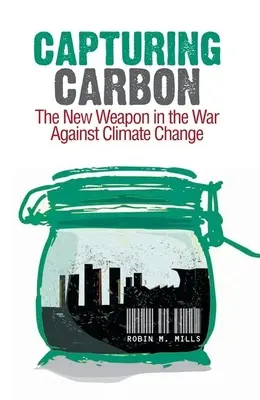Capturar el carbono: la nueva arma en la guerra contra el cambio climático - Capturing Carbon: The New Weapon in the War Against Climate Change