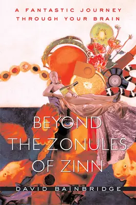 Más allá de las zónulas de Zinn: Un viaje fantástico por tu cerebro - Beyond the Zonules of Zinn: A Fantastic Journey Through Your Brain