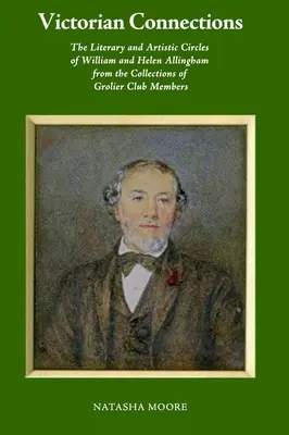 Conexiones victorianas: Los círculos literarios y artísticos de William y Helen Allingham a partir de las colecciones de los miembros del Grolier Club - Victorian Connections: The Literary and Artistic Circles of William and Helen Allingham from the Collections of Grolier Club Members